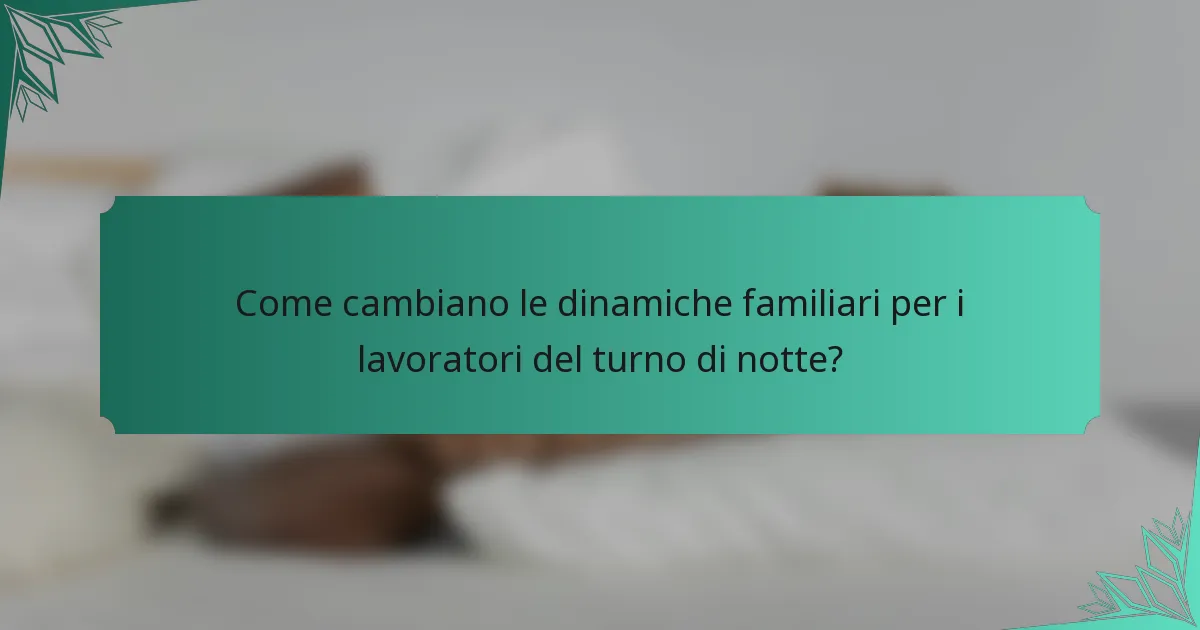 Come cambiano le dinamiche familiari per i lavoratori del turno di notte?