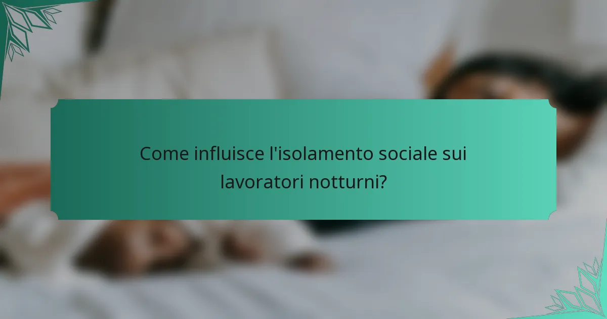Come influisce l'isolamento sociale sui lavoratori notturni?