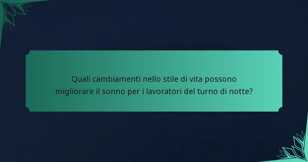 Quali cambiamenti nello stile di vita possono migliorare il sonno per i lavoratori del turno di notte?