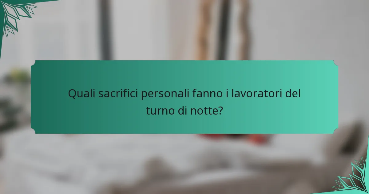 Quali sacrifici personali fanno i lavoratori del turno di notte?
