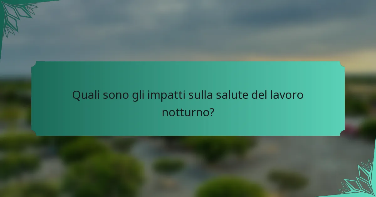 Quali sono gli impatti sulla salute del lavoro notturno?