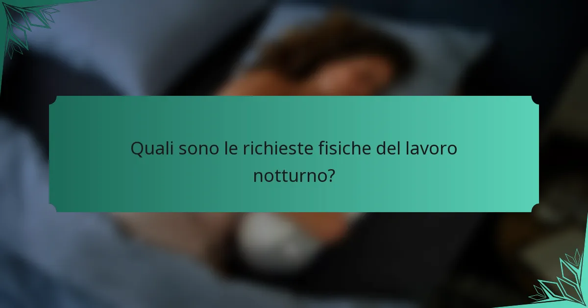 Quali sono le richieste fisiche del lavoro notturno?